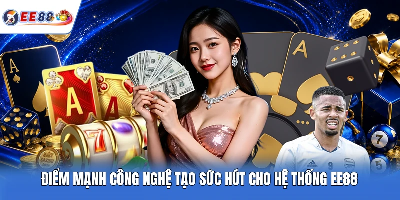 Điểm mạnh công nghệ tạo sức hút cho hệ thống EE88