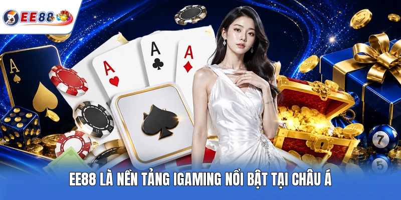 EE88 là nền tảng iGaming nổi bật tại Châu Á