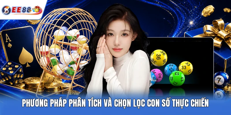Phương pháp phân tích và chọn lọc con số thực chiến